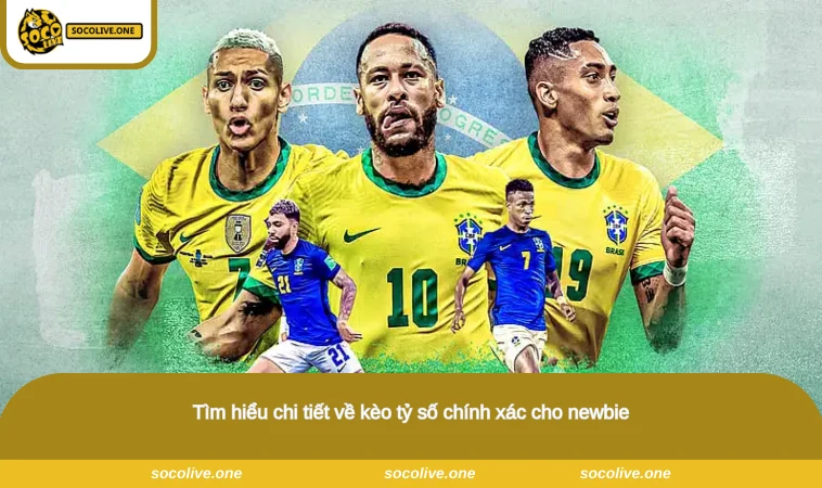 Tìm hiểu chi tiết về kèo tỷ số chính xác cho newbie